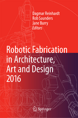 Robotic Fabrication in Architecture, Art and Design 2016 - 