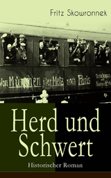 Herd und Schwert (Historischer Roman) - Fritz Skowronnek