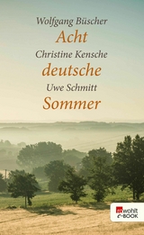 Acht deutsche Sommer -  Christine Kensche,  Uwe Schmitt,  Wolfgang Büscher