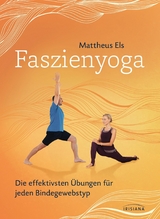 Faszienyoga - Die effektivsten Übungen für jeden Bindegewebstyp -  Mattheus Els