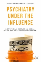 Psychiatry Under the Influence -  L. Cosgrove,  R. Whitaker