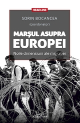 Marșul asupra Europei. Noile dimensiuni ale migrației - Sorin Bocancea