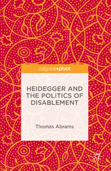 Heidegger and the Politics of Disablement -  Thomas Abrams