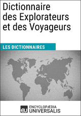 Dictionnaire des Explorateurs et des Voyageurs - Encyclopaedia Universalis