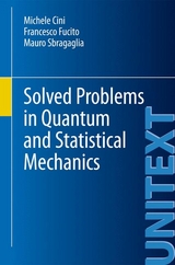 Solved Problems in Quantum and Statistical Mechanics -  Michele Cini,  Francesco Fucito,  Mauro Sbragaglia