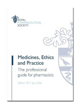 Medicines, Ethics and Practice - Royal Pharmaceutical Society