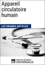 Appareil circulatoire humain -  Encyclopaedia Universalis,  Les Grands Articles