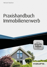 Praxishandbuch Immobilienerwerb - inkl. Arbeitshilfen online -  Michael Brückner