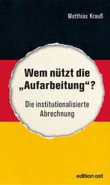 Wem nützt die "Aufarbeitung"? - Matthias Krauß