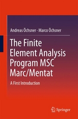 Finite Element Analysis Program MSC Marc/Mentat -  Andreas Ochsner,  Marco Ochsner