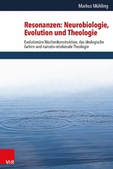 Resonanzen: Neurobiologie, Evolution und Theologie -  Markus Mühling