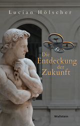 Die Entdeckung der Zukunft - Lucian Hölscher