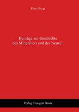 Beiträge zur Geschichte des Mittelalters und der Neuzeit - Peter Stegt