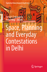 Space, Planning and Everyday Contestations in Delhi - 