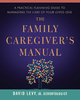 The Family Caregiver's Manual - David Levy