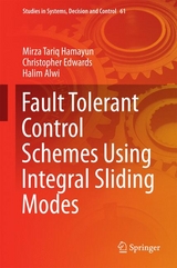 Fault Tolerant Control Schemes Using Integral Sliding Modes - Mirza Tariq Hamayun, Christopher Edwards, Halim Alwi