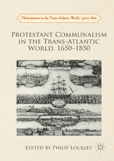 Protestant Communalism in the Trans-Atlantic World, 1650-1850 - 