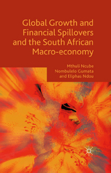 Global Growth and Financial Spillovers and the South African Macro-economy -  Nombulelo Gumata,  Mthuli Ncube,  Eliphas Ndou