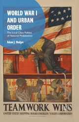 World War I and Urban Order -  Adam J. Hodges