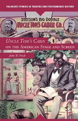 Uncle Tom's Cabin on the American Stage and Screen -  John W. Frick