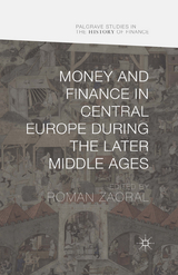 Money and Finance in Central Europe during the Later Middle Ages - 