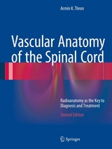 Vascular Anatomy of the Spinal Cord -  Armin K. Thron