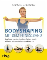Bodyshaping mit dem Fitnessband - Bernd Thurner, Christof Baur