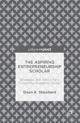 The Aspiring Entrepreneurship Scholar - Dean A. Shepherd