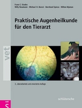 Praktische Augenheilkunde für den Tierarzt - Frans C. Stades, Willy Neumann, Michael Boeve, Dr. Bernhard M. Spiess, Milton Wyman