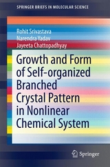 Growth and Form of Self-organized Branched Crystal Pattern in Nonlinear Chemical System -  Jayeeta Chattopadhyay,  Rohit Srivastava,  Narendra Yadav