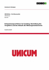 Entspannungsverfahren im Coaching. Darstellung des Vorgehens und des Ablaufs der Wirkungsmechanismen - Annemarie Schwigon