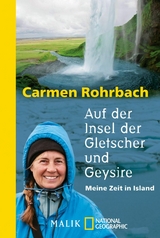 Auf der Insel der Gletscher und Geysire - Carmen Rohrbach