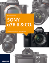 Kamerabuch Sony Alpha 7R II & Co. - Andreas Herrmann