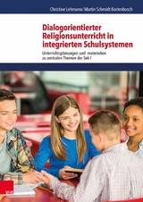 Dialogorientierter Religionsunterricht in integrierten Schulsystemen -  Christine Lehmann,  Martin Schmidt-Kortenbusch