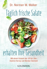 Täglich frische Salate erhalten Ihre Gesundheit - Norman W. Walker