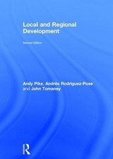 Local and Regional Development - Pike, Andy; Rodriguez-Pose, Andrés; Tomaney, John