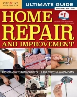 Ultimate Guide to Home Repair and Improvement, Updated Edition - Editors of Creative Homeowner