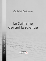 Le Spiritisme devant la science -  Gabriel Delanne