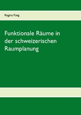 Funktionale Räume in der schweizerischen Raumplanung - Regina Füeg