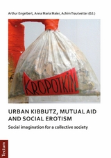 Notes on urban kibbutz, mutual aid and social erotism -  Arthur Engelbert,  Anna Maria Maier,  Achim Trautvetter