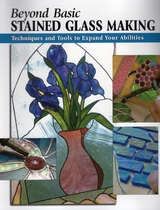 Beyond Basic Stained Glass Making -  Sandy Allison