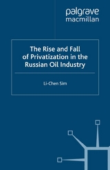 The Rise and Fall of Privatization in the Russian Oil Industry - L. Sim