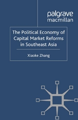 The Political Economy of Capital Market Reforms in Southeast Asia - X. Zhang
