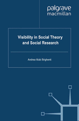 Visibility in Social Theory and Social Research -  A. Mubi Brighenti