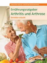 Ernährungsratgeber Arthritis und Arthrose -  Sven-David Müller,  Christiane Weißenberger