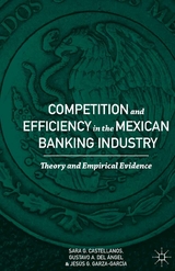 Competition and Efficiency in the Mexican Banking Industry - Sara G. Castellanos, Gustavo A. Del Ángel, Jesús G. Garza-García