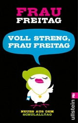 Voll streng, Frau Freitag! -  Frau Freitag