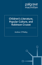 Children's Literature, Popular Culture, and Robinson Crusoe -  A. O'Malley