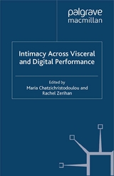 Intimacy Across Visceral and Digital Performance - 
