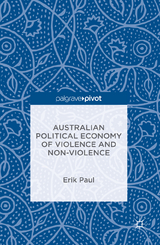 Australian Political Economy of Violence and Non-Violence -  Erik Paul